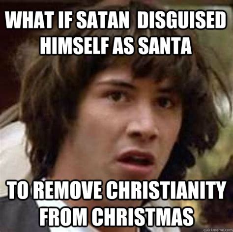 What If Satan Disguised Himself As Santa To Remove Christianity From