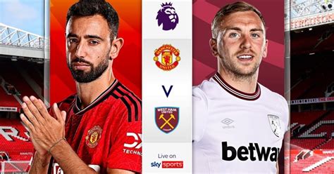 Nhận định Dự đoán Tỉ Số Man United Vs West Ham