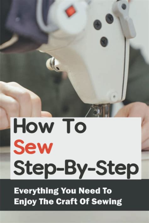 Buy How To Sew Step By Step Everything You Need To Enjoy The Craft Of Sewing Online At