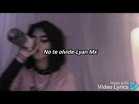 No Te Olvide Lyan Mx Video Lyrics Youtube