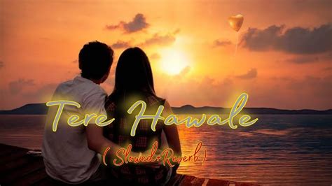 Tere Hawaale Lofi Slowed Reverb Arijit Singh Shilpa Rao Music