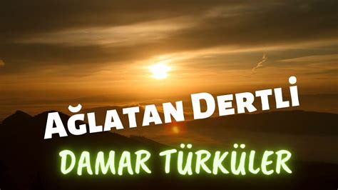 Her Gecenin Bir Sabahı Var ağlatan dertli türküleri uzun hava Damar