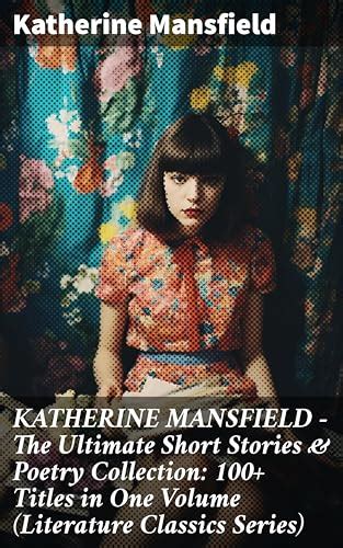 Katherine Mansfield The Ultimate Short Stories And Poetry Collection