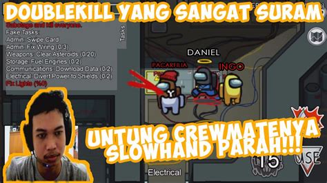 DOUBLEKILL IMPOSTOR YANG SANGAT SURAM UNTUNG CREWMATENYA SLOWHAND