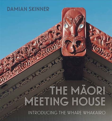 The Māori Meeting House Introducing The Whare Whakairo Te Papa