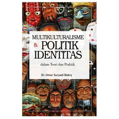 Jual Buku Multikulturalisme Dan Politik Identitas Dalam Teori Dan