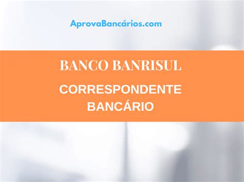 Como ser correspondente bancário Banrisul - O Guia Completo