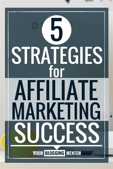 Strategies For Affiliate Marketing Success Your Blogging Mentor