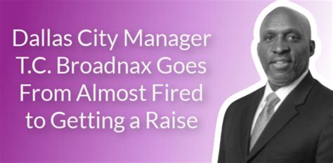 Two Months After He Almost Got Fired City Manager Tc Broadnax Gets A