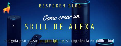 Cómo Crear un Skill de Alexa Bespoken Blog