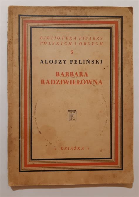 Alojzy Feliński Barbara Radziwiłłówna 1947r Warszawa Kup teraz na