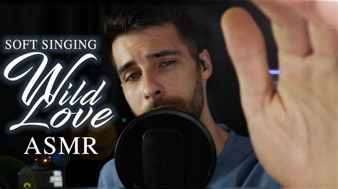 Wild Love Soft Singing Asmr Relaxing Male Asmr Youtube