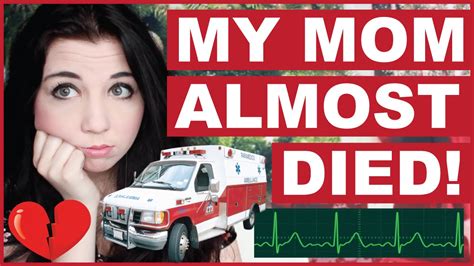 My Mom Almost Died Youtube