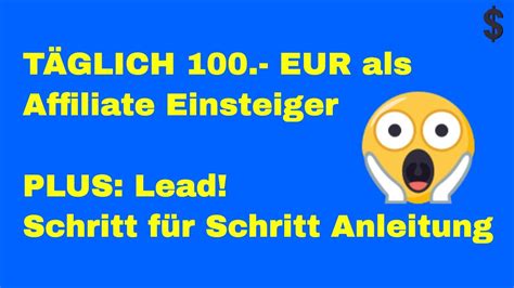 100 EUR täglich als Affiliate Einsteiger UND Zusätzlich Leads mit