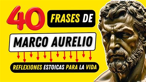 40 FRASES ESTOICAS DE MARCO AURELIO REFLEXIONES ESTOICAS PARA LA