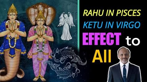 Rahu In Pisces And Ketu In Virgo Transit Results Gochar Rahu And Ketu