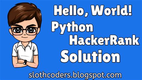 Say Hello World With Python Hacker Rank Solution Sloth Coders