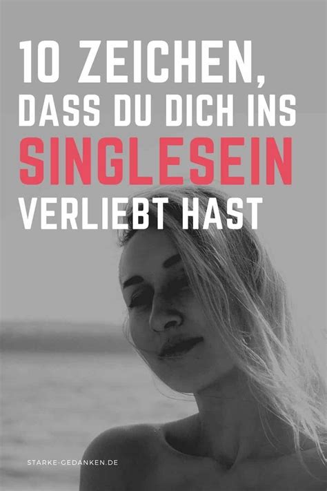 10 Zeichen Dass Du Dich Ins Singlesein Verliebt Hast Single Und