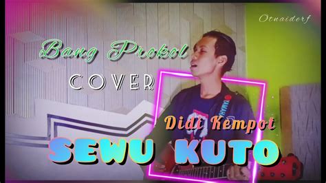 Sewu Kuto Didi Kempot Cover Bang Prokol Youtube