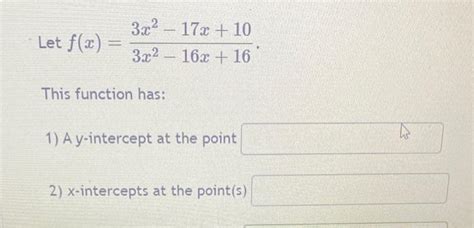 Solved Let F X 3x2−16x 163x2−17x 10 This Function Has 1 A