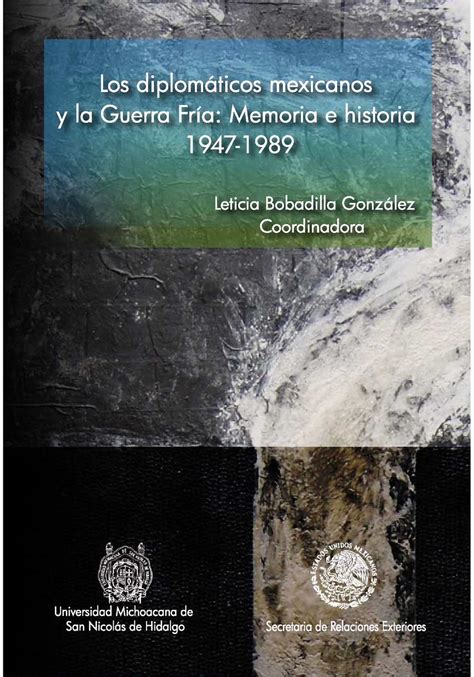 Calaméo Los Diplomáticos Mexicanos Y La Guerra Fría Memoria E