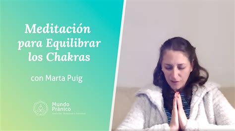 Meditación para Equilibrar los Chakras con Marta Puig Mundo