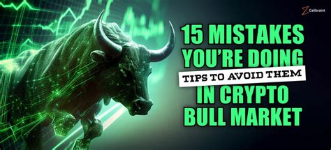 15 Major Mistakes In Crypto Bull Market By Traders With Tips To Avoid