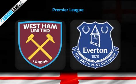 West Ham vs Everton Prediction, Betting Tips and Match Preview