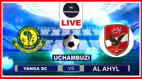 Live Yanga Vs Al Ahly Waarabu Wapigwa Biti Zito Je Yanga Wataweza