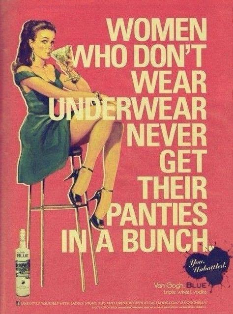 Women Who Don T Wear Underwear Never Get Their Panties In A Bunch Wtf Words Funny Humor