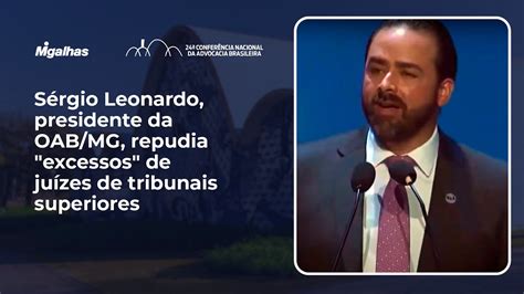 Sérgio Leonardo presidente da OAB MG repudia excessos de juízes de