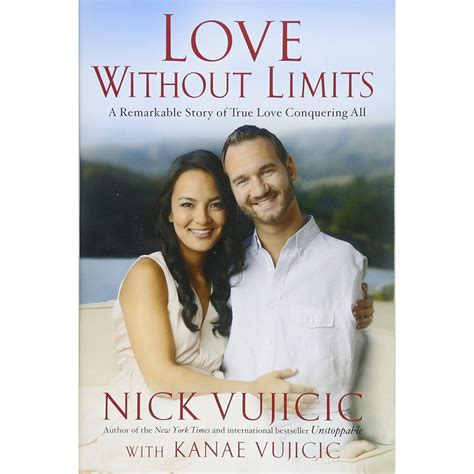 Love Without Limits By Nick Vujicic A Remarkable Story Of True Love