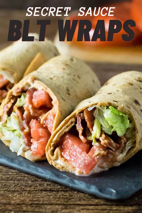 Secret Sauce Blt Wraps Recipes Blt Wraps Blt Sandwich Recipes