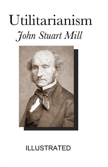 Utilitarianism John Stuart Mill