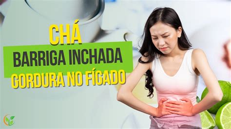 Chá Para Barriga Inchada e Gordura no Fígado YouTube