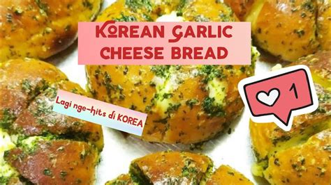 Resep Korean Garlic Cheese Bread Cemilan Ngehits Membuat Cream