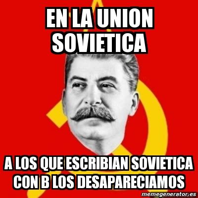 Meme Personalizado En La Union Sovietica A Los Que Escribian