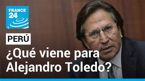 El Debate The Future Of Former Peruvian President Alejandro Toledo