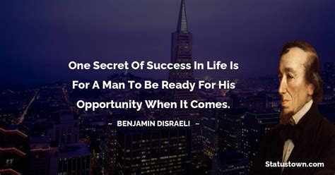 One Secret Of Success In Life Is For A Man To Be Ready For His Opportunity When It Comes