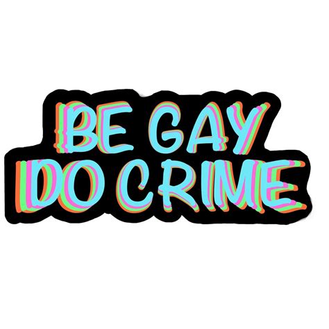 Be Gay Do Crime Sticker Funny Lgbtq Etsy