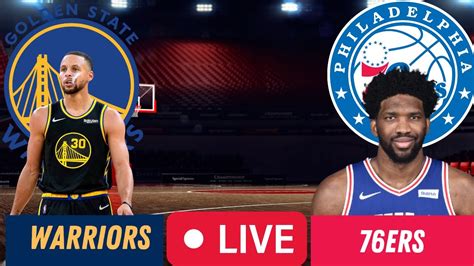 Golden State Warriors Vs Philadelphia 76ers Live Play By Play Youtube