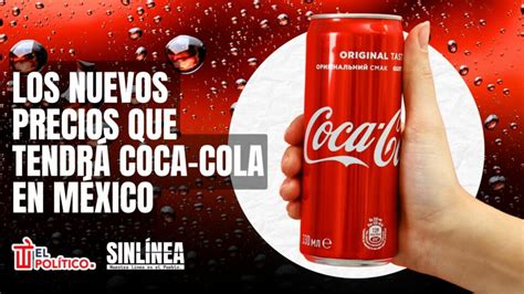 Los Nuevos Precios Que Tendrá Coca Cola En México