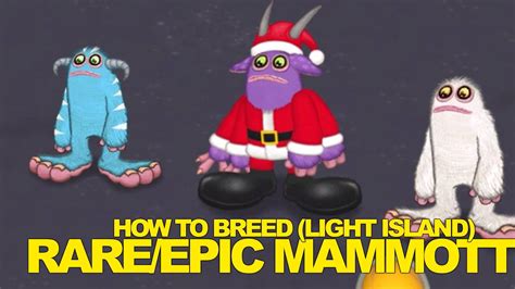 Light Island How To Breed Rare Epic Mammott My Singing Monsters