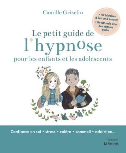 Le Petit Guide De L Hypnose Pour Les Enfants Et Les Ados Avec 49