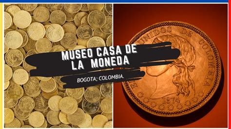 Museo casa de la moneda BOGOTÁ COLOMBIA YouTube