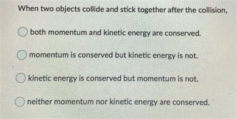 Solved When Two Objects Collide And Stick Together After The Chegg