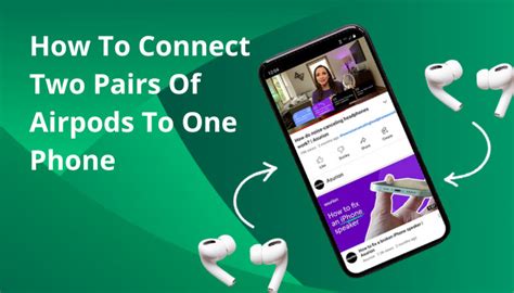 How To Connect Two Pairs Of Airpods To One Phone Guide