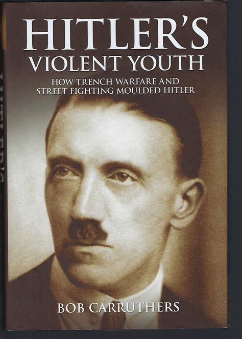 Hitlers Violent Youth How Trench Warfare And Street Fighting Shaped