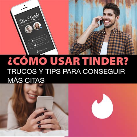 Cómo Usar Tinder Consejos Y Trucos Para Conseguir Más Citas Métodos Para Ligar