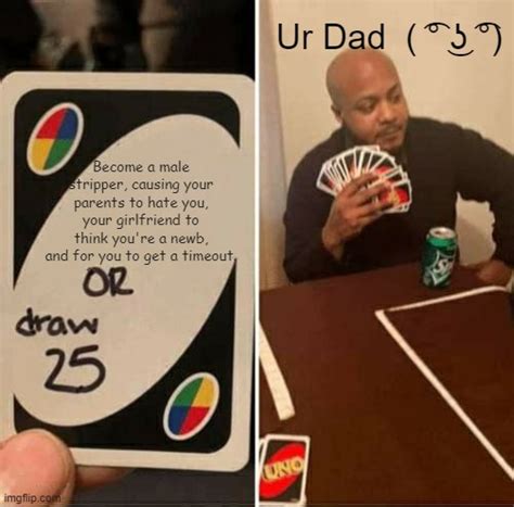 UNO Draw 25 Cards Meme Imgflip